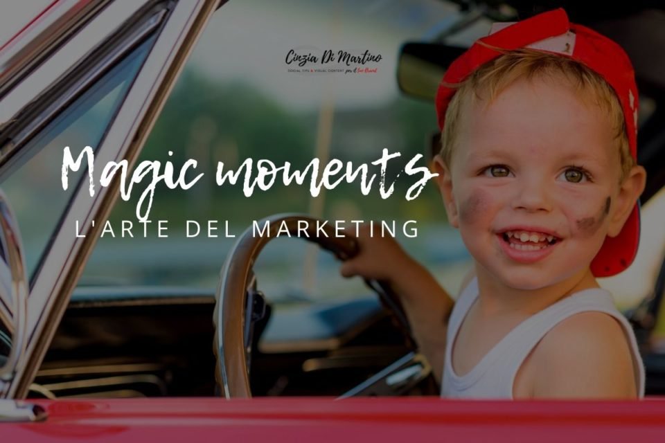 Magic Moments: l'arte del marketing