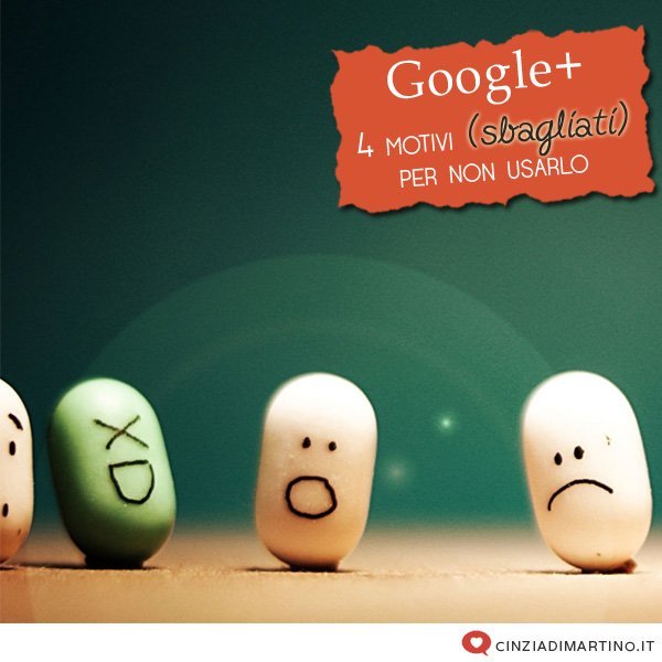 GooglePlus: 4 motivi (sbagliati) per non usarlo