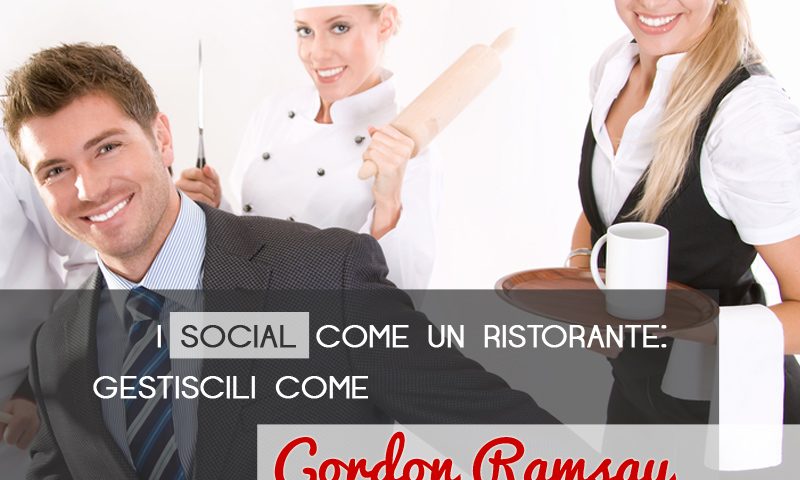 I social come un ristorante: gestiscili come Gordon Ramsay