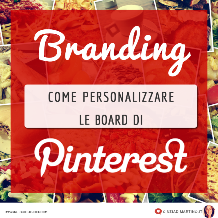 Come personalizzare le board di Pinterest | Cinzia Di Martino