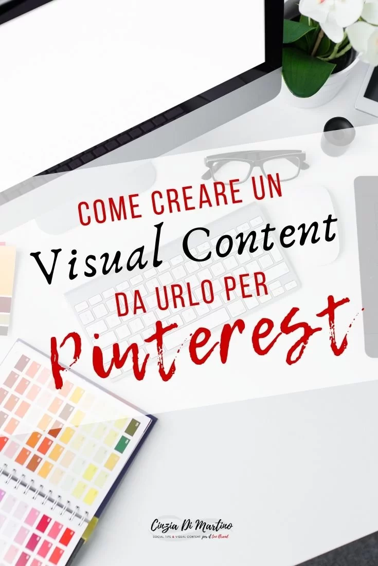 Come creare un visual content da urlo per Pinterest | Cinzia Di Martino