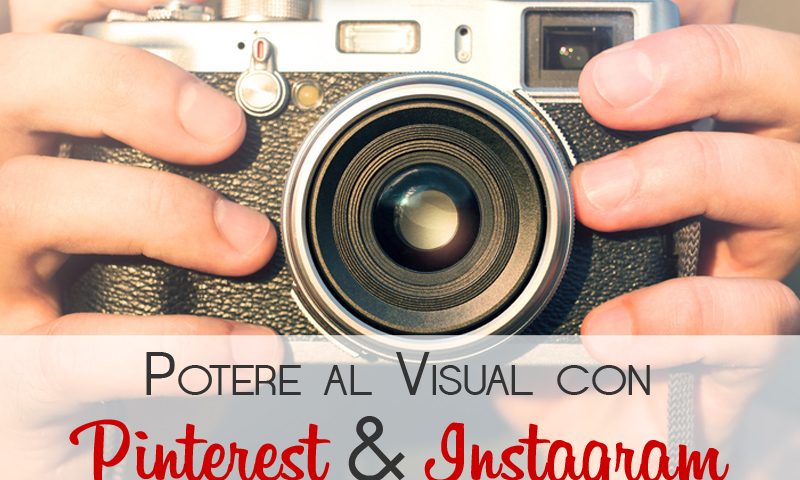 Potere al Visual con Pinterest e Instagram