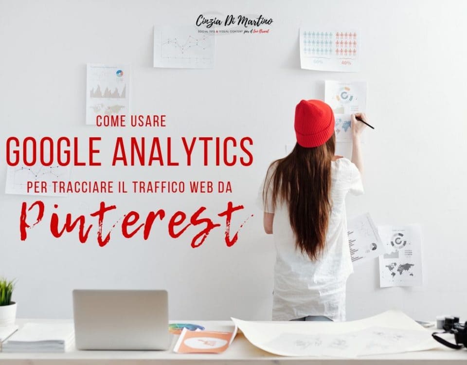 Come usare Google Analytics per tracciare il traffico web da Pinterest al tuo sito | Cinzia Di Martino